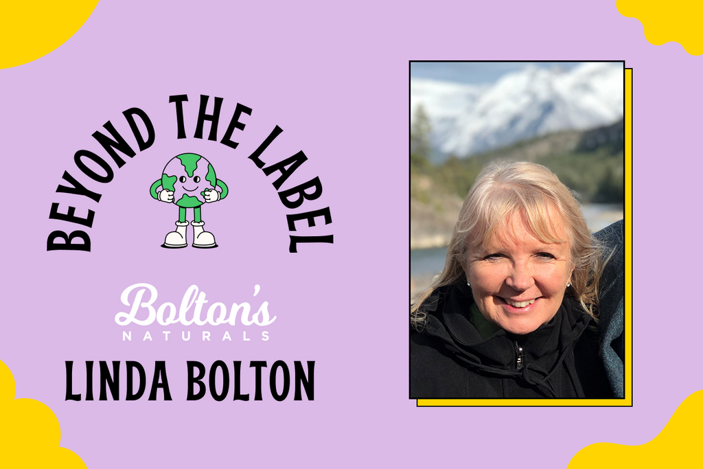 Beyond the Label with Linda Bolton, co-founder of Bolton’s Naturals