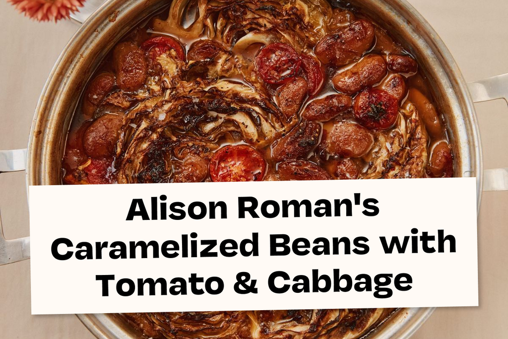 Alison Roman's Caramelized Beans with Tomato & Cabbage