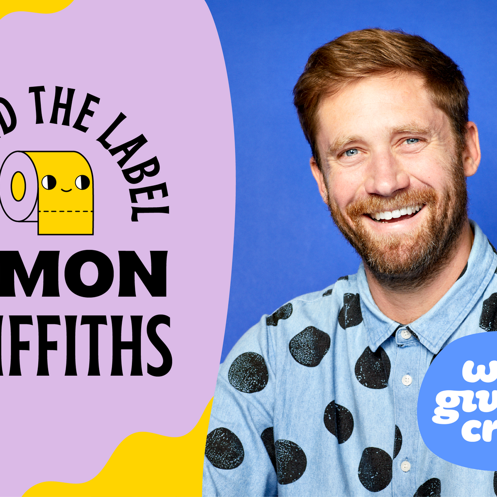 Beyond the Label with Simon Griffiths, founder of Who Gives A Crap
